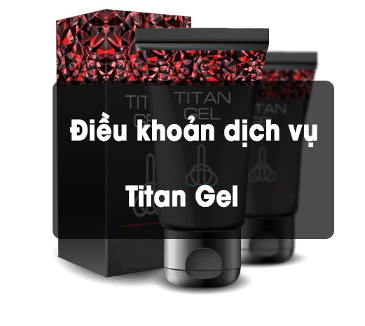 Điều khoản dịch vụ khi truy cập Titan Gel